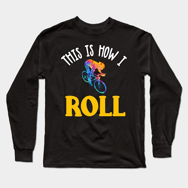 This Is How I Roll Long Sleeve T-Shirt by TeddyTees